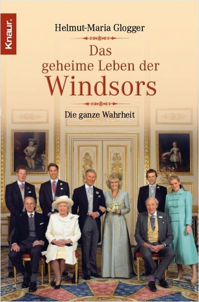 Das geheime Leben der Windsors von Helmut-Maria Glogger